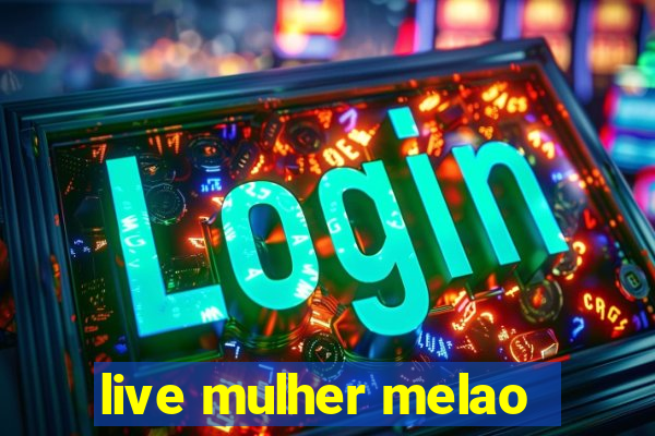 live mulher melao